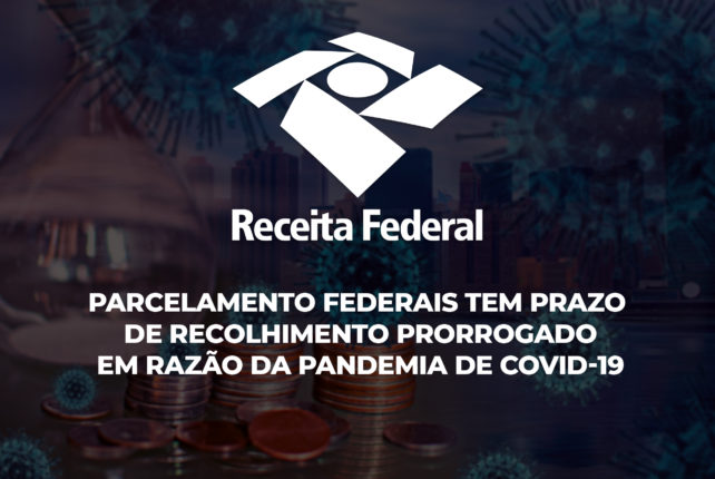 Parcelamentos Federais tem prazo de recolhimento prorrogado em razão da pandemia de Covid-19